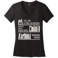 Tell Me A Time In History When It Was The Good Guys Banning Books Women's V-Neck T-Shirt