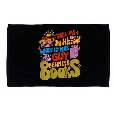 Tell Me A Time In History When It Was The Good Guys Banning Books Microfiber Hand Towel