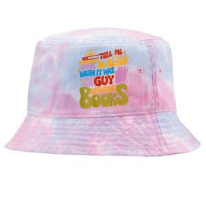 Tell Me A Time In History When It Was The Good Guys Banning Books Tie-Dyed Bucket Hat