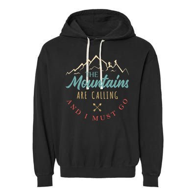 The Mountains Are Calling And I Must Go Gift Camping Gift Garment-Dyed Fleece Hoodie