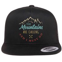 The Mountains Are Calling And I Must Go Gift Camping Gift Flat Bill Trucker Hat