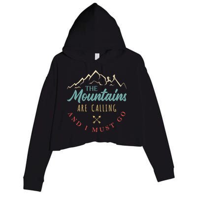 The Mountains Are Calling And I Must Go Gift Camping Gift Crop Fleece Hoodie