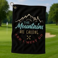 The Mountains Are Calling And I Must Go Gift Camping Gift Golf Towel