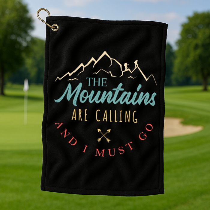 The Mountains Are Calling And I Must Go Gift Camping Gift Golf Towel