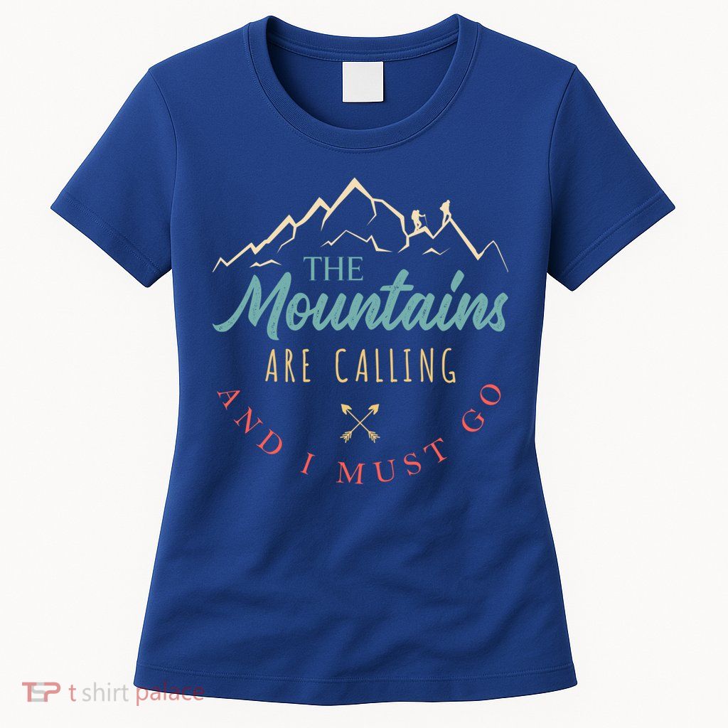 The Mountains Are Calling And I Must Go Gift Camping Gift Womens T-Shirt