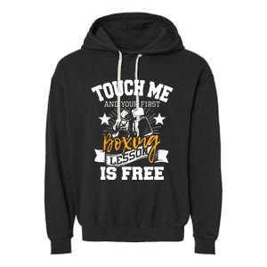 Touch Me And Your First Boxing Lesson Is Free Gym Boxer Garment-Dyed Fleece Hoodie