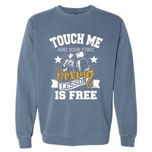 Touch Me And Your First Boxing Lesson Is Free Gym Boxer Garment-Dyed Sweatshirt