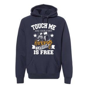 Touch Me And Your First Boxing Lesson Is Free Gym Boxer Premium Hoodie