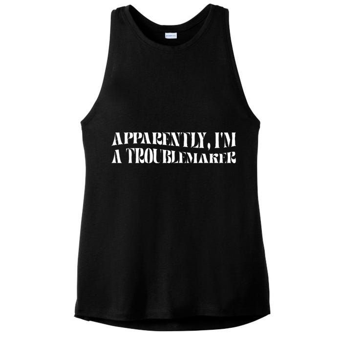 Trouble Maker Apparently IM A Troublemaker Ladies PosiCharge Tri-Blend Wicking Tank