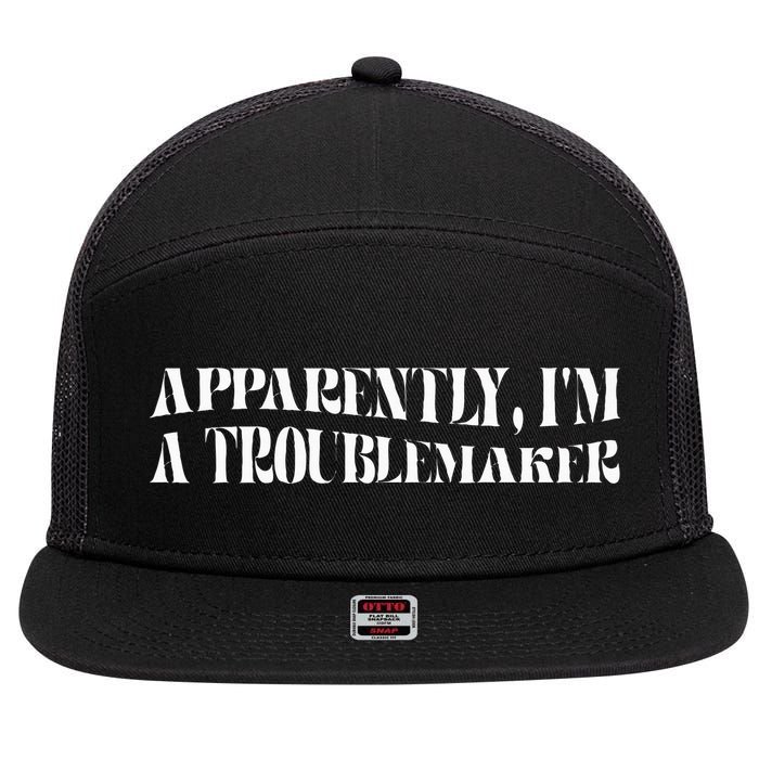 Trouble Maker Apparently IM A Troublemaker 7 Panel Mesh Trucker Snapback Hat