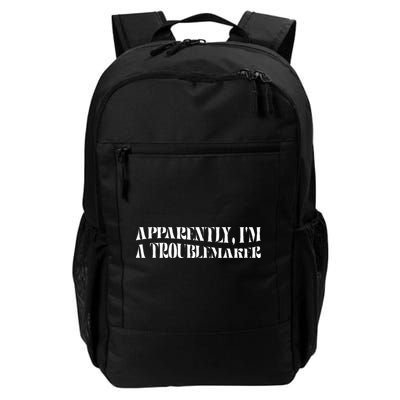 Trouble Maker Apparently IM A Troublemaker Daily Commute Backpack
