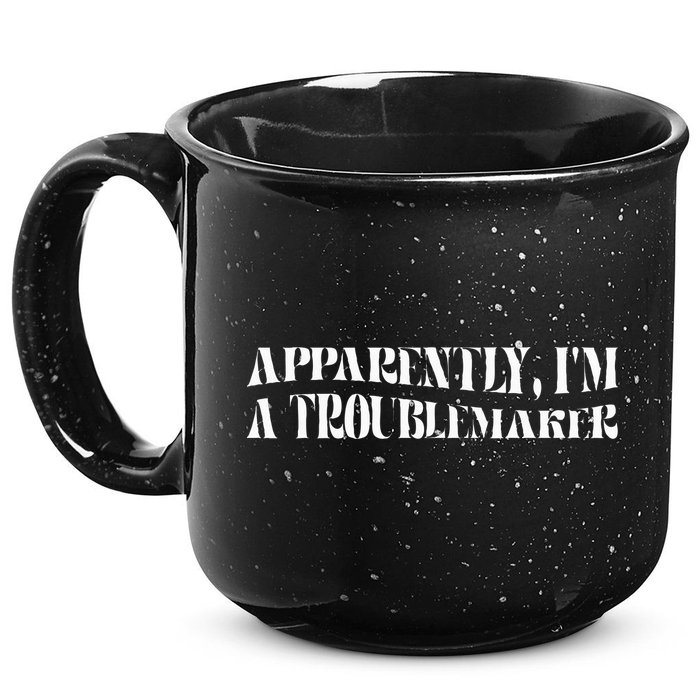 Trouble Maker Apparently IM A Troublemaker 15oz Campfire Ceramic Mug