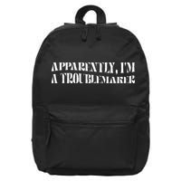 Trouble Maker Apparently IM A Troublemaker 16 in Basic Backpack