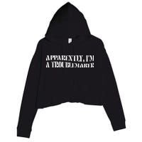Trouble Maker Apparently IM A Troublemaker Crop Fleece Hoodie