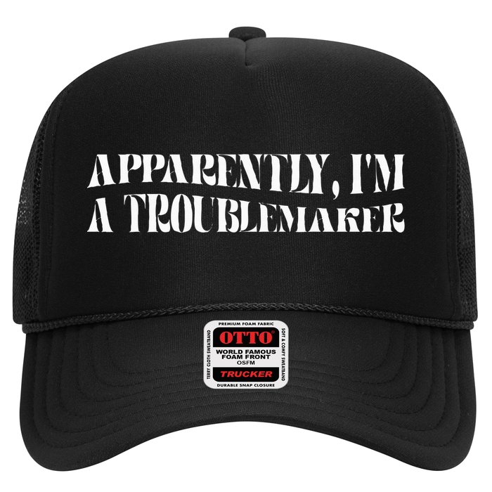 Trouble Maker Apparently IM A Troublemaker Trucker Hat