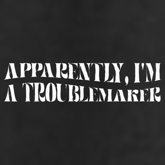 Trouble Maker Apparently IM A Troublemaker Trucker Hat