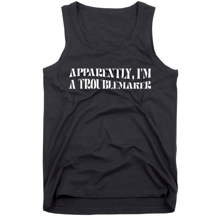 Trouble Maker Apparently IM A Troublemaker Tank Top