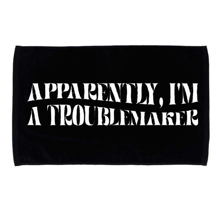 Trouble Maker Apparently IM A Troublemaker Microfiber Hand Towel