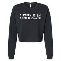 Trouble Maker Apparently IM A Troublemaker Cropped Pullover Crew