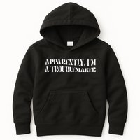 Trouble Maker Apparently IM A Troublemaker Kids Hoodie