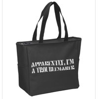 Trouble Maker Apparently IM A Troublemaker Zip Tote Bag