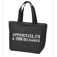 Trouble Maker Apparently IM A Troublemaker Zip Tote Bag