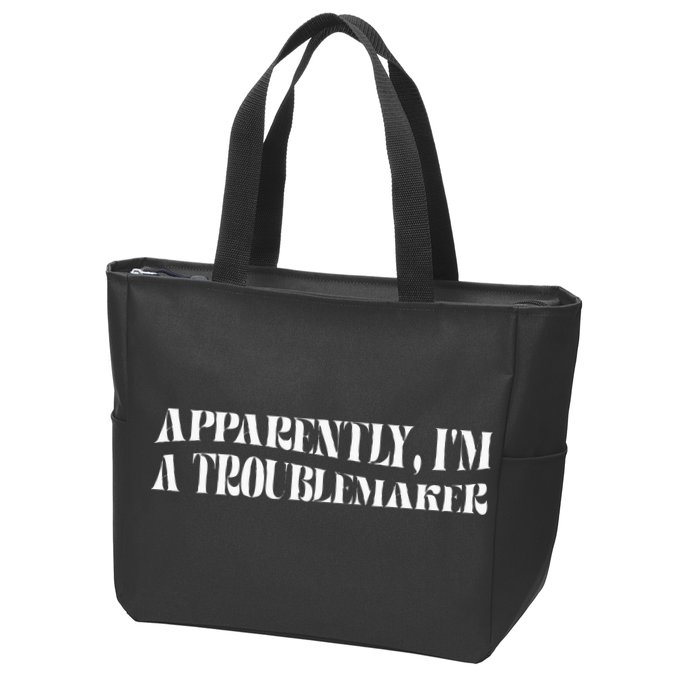 Trouble Maker Apparently IM A Troublemaker Zip Tote Bag
