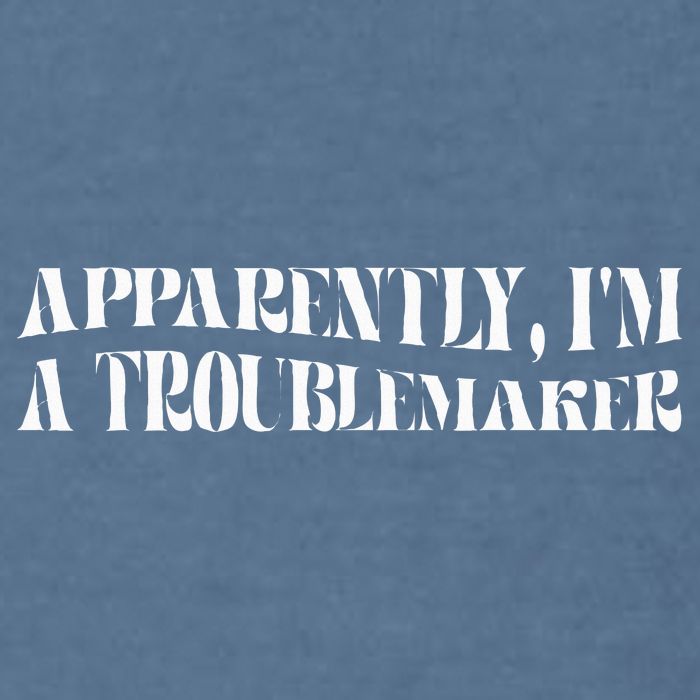 Trouble Maker Apparently IM A Troublemaker Garment-Dyed Sweatshirt