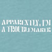 Trouble Maker Apparently IM A Troublemaker Sueded Cloud Jersey T-Shirt