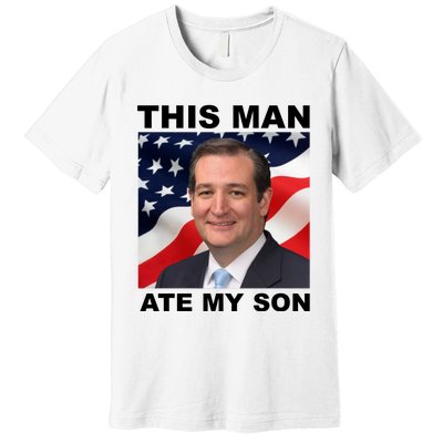 This Man Ate My Son Premium T-Shirt