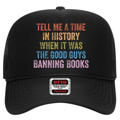 Tell Me A Time In History When It Was Good Guys Banning Book High Crown Mesh Back Trucker Hat