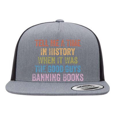 Tell Me A Time In History When It Was Good Guys Banning Book Flat Bill Trucker Hat