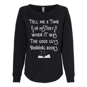 Tell Me A Time In History When It Was Good Guys Banning Book Womens California Wash Sweatshirt