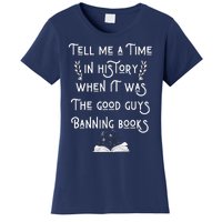 Tell Me A Time In History When It Was Good Guys Banning Book Women's T-Shirt