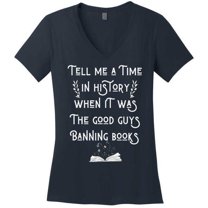 Tell Me A Time In History When It Was Good Guys Banning Book Women's V-Neck T-Shirt