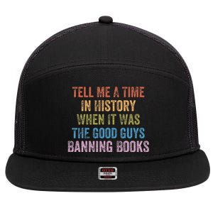 Tell Me A Time In History When It Was Good Guys Banning Book 7 Panel Mesh Trucker Snapback Hat