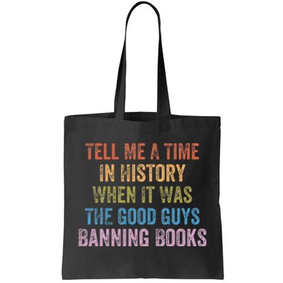 Tell Me A Time In History When It Was Good Guys Banning Book Tote Bag