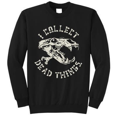 Taxidermist Mount Animals Taxidermy I Collect Dead Things Sweatshirt