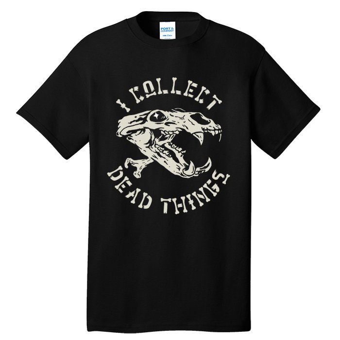 Taxidermist Mount Animals Taxidermy I Collect Dead Things Tall T-Shirt