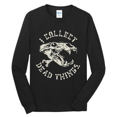 Taxidermist Mount Animals Taxidermy I Collect Dead Things Tall Long Sleeve T-Shirt