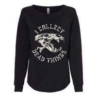 Taxidermist Mount Animals Taxidermy I Collect Dead Things Womens California Wash Sweatshirt