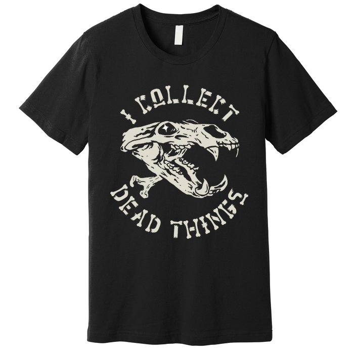 Taxidermist Mount Animals Taxidermy I Collect Dead Things Premium T-Shirt