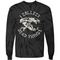 Taxidermist Mount Animals Taxidermy I Collect Dead Things Tie-Dye Long Sleeve Shirt