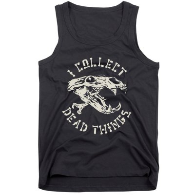 Taxidermist Mount Animals Taxidermy I Collect Dead Things Tank Top