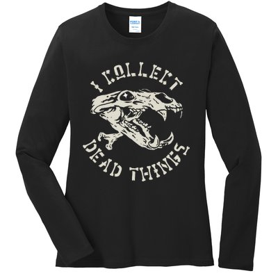 Taxidermist Mount Animals Taxidermy I Collect Dead Things Ladies Long Sleeve Shirt