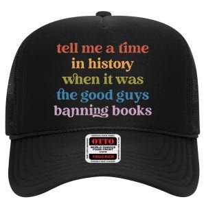 Tell Me A Time In History When It Was Good Guys Banning Book High Crown Mesh Back Trucker Hat