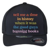 Tell Me A Time In History When It Was Good Guys Banning Book Flexfit Unipanel Trucker Cap