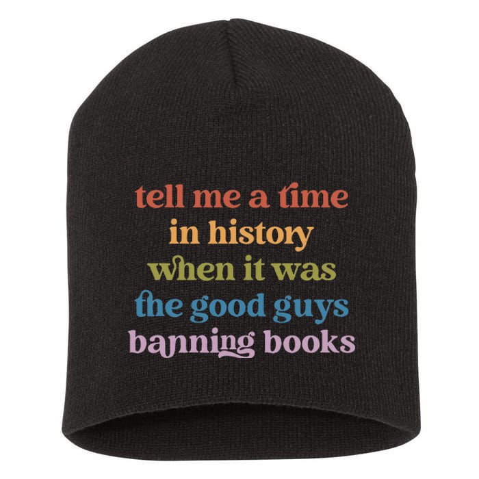 Tell Me A Time In History When It Was Good Guys Banning Book Short Acrylic Beanie