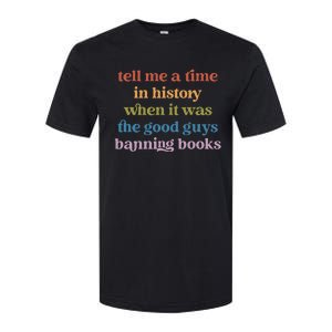 Tell Me A Time In History When It Was Good Guys Banning Book Softstyle® CVC T-Shirt