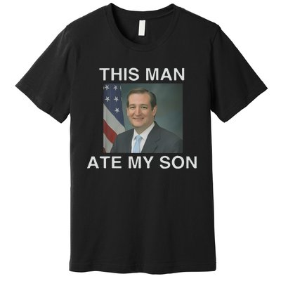 This Man Ate My Son Premium T-Shirt